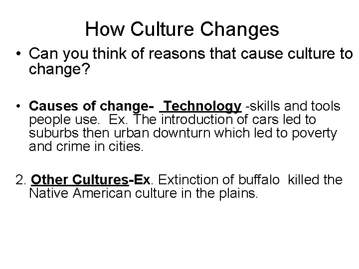 How Culture Changes • Can you think of reasons that cause culture to change?