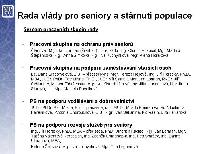 Rada vlády pro seniory a stárnutí populace Seznam pracovních skupin rady • Pracovní skupina