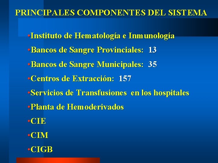 PRINCIPALES COMPONENTES DEL SISTEMA • Instituto de Hematología e Inmunología • Bancos de Sangre