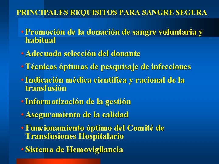 PRINCIPALES REQUISITOS PARA SANGRE SEGURA • Promoción de la donación de sangre voluntaria y