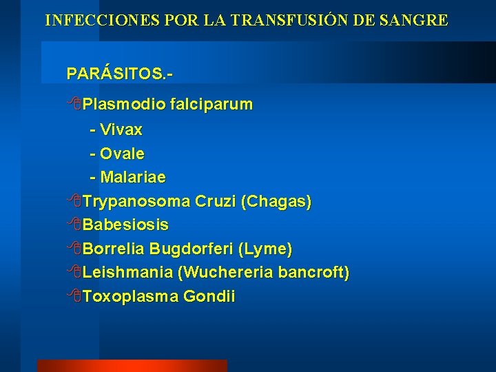 INFECCIONES POR LA TRANSFUSIÓN DE SANGRE PARÁSITOS. - 8 Plasmodio falciparum - Vivax -