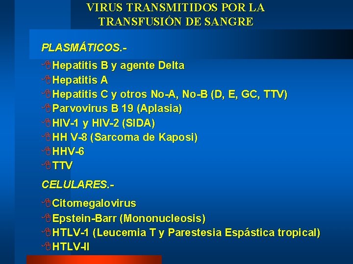 VIRUS TRANSMITIDOS POR LA TRANSFUSIÓN DE SANGRE PLASMÁTICOS. - 8 Hepatitis B y agente