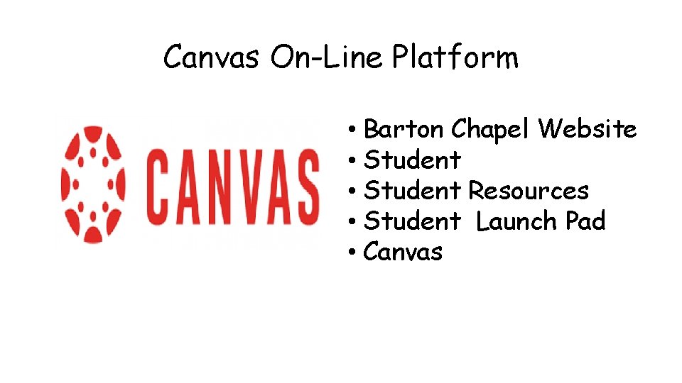 Canvas On-Line Platform • Barton Chapel Website • Student Resources • Student Launch Pad