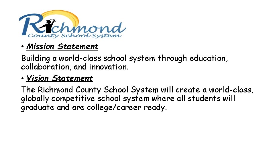  • Mission Statement Building a world-class school system through education, collaboration, and innovation.