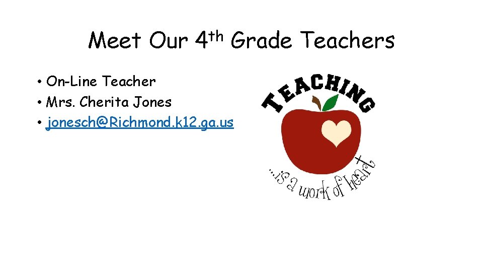 Meet Our 4 th Grade Teachers • On-Line Teacher • Mrs. Cherita Jones •