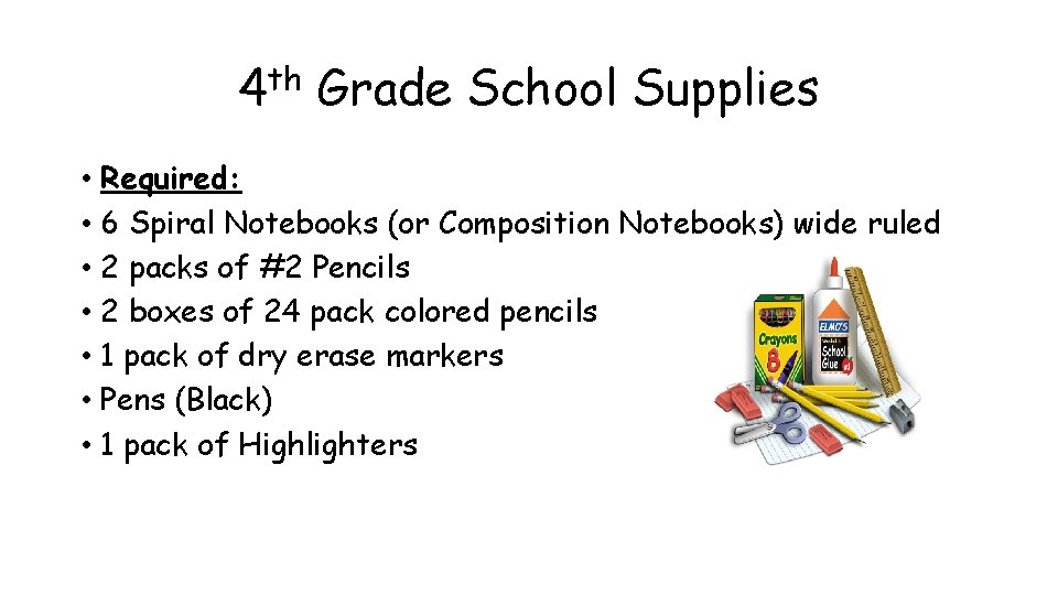 4 th Grade School Supplies • Required: • 6 Spiral Notebooks (or Composition Notebooks)