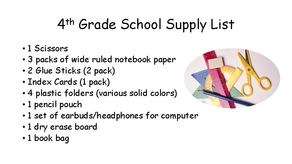 4 th Grade School Supply List • 1 Scissors • 3 packs of wide