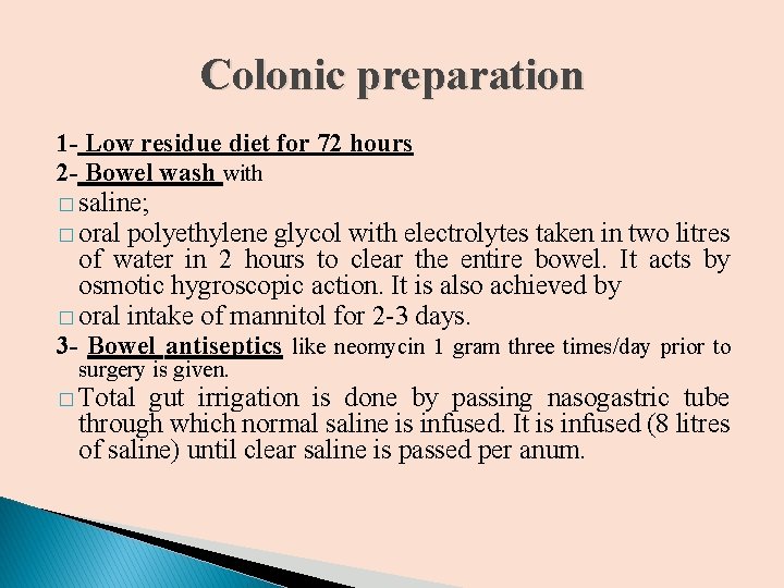 Colonic preparation 1 - Low residue diet for 72 hours 2 - Bowel wash