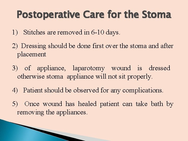 Postoperative Care for the Stoma 1) Stitches are removed in 6 -10 days. 2)