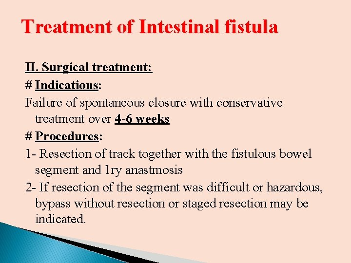 Treatment of Intestinal fistula II. Surgical treatment: # Indications: Failure of spontaneous closure with