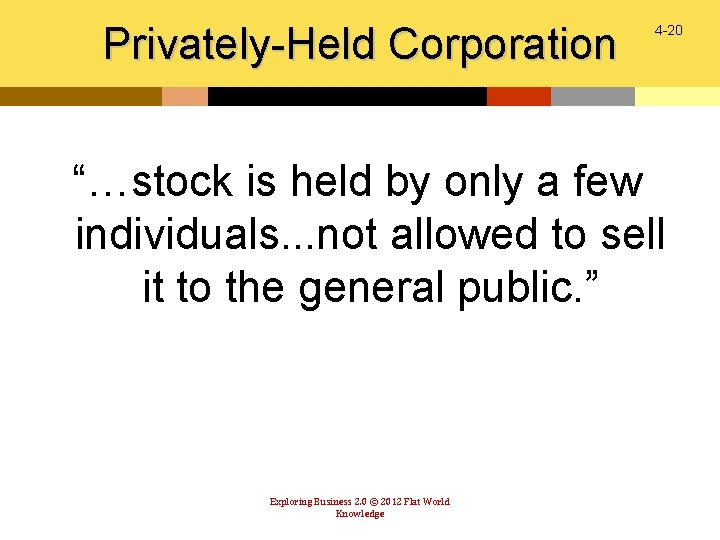 Privately-Held Corporation 4 -20 “…stock is held by only a few individuals. . .