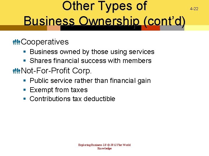 Other Types of Business Ownership (cont’d) Cooperatives § Business owned by those using services