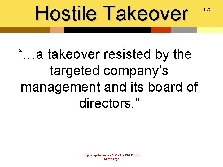 Hostile Takeover “…a takeover resisted by the targeted company’s management and its board of