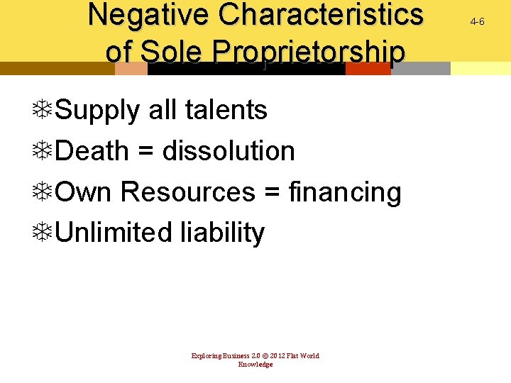Negative Characteristics of Sole Proprietorship TSupply all talents TDeath = dissolution TOwn Resources =