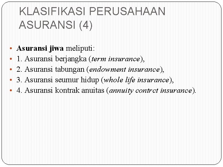 KLASIFIKASI PERUSAHAAN ASURANSI (4) • • • Asuransi jiwa meliputi: 1. Asuransi berjangka (term