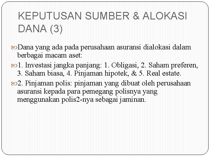 KEPUTUSAN SUMBER & ALOKASI DANA (3) Dana yang ada perusahaan asuransi dialokasi dalam berbagai