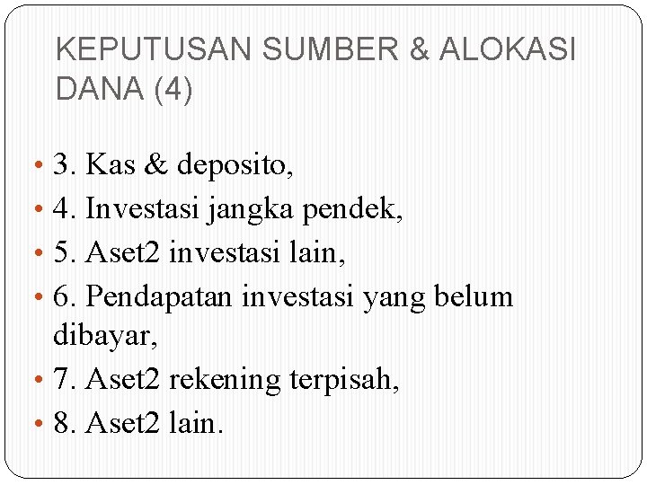 KEPUTUSAN SUMBER & ALOKASI DANA (4) • 3. Kas & deposito, • 4. Investasi