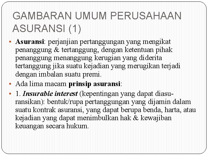 GAMBARAN UMUM PERUSAHAAN ASURANSI (1) • Asuransi: perjanjian pertanggungan yang mengikat penanggung & tertanggung,