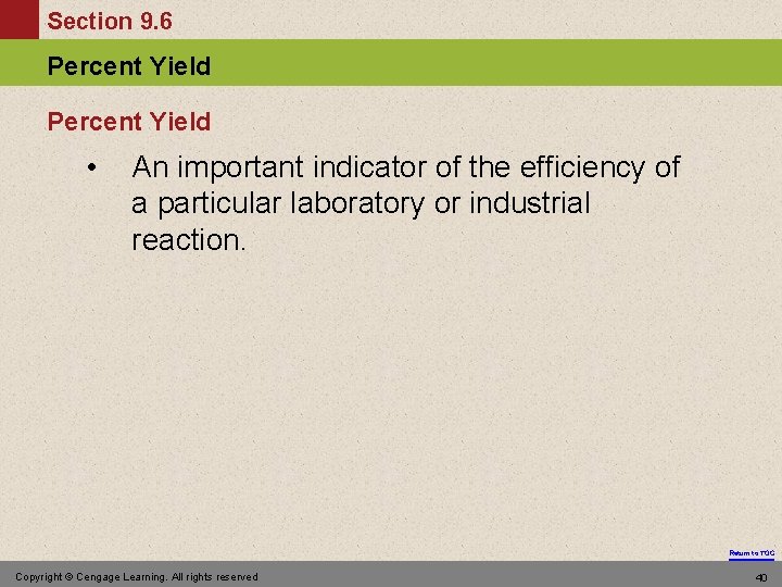 Section 9. 6 Percent Yield • An important indicator of the efficiency of a