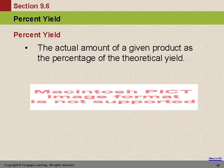 Section 9. 6 Percent Yield • The actual amount of a given product as