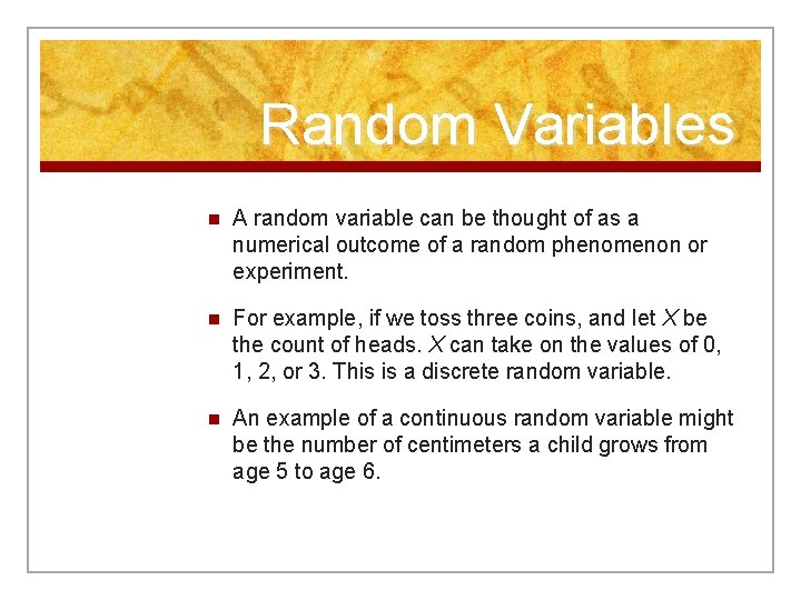 Random Variables n A random variable can be thought of as a numerical outcome