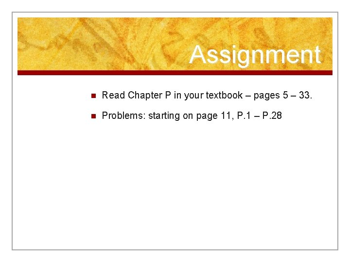 Assignment n Read Chapter P in your textbook – pages 5 – 33. n