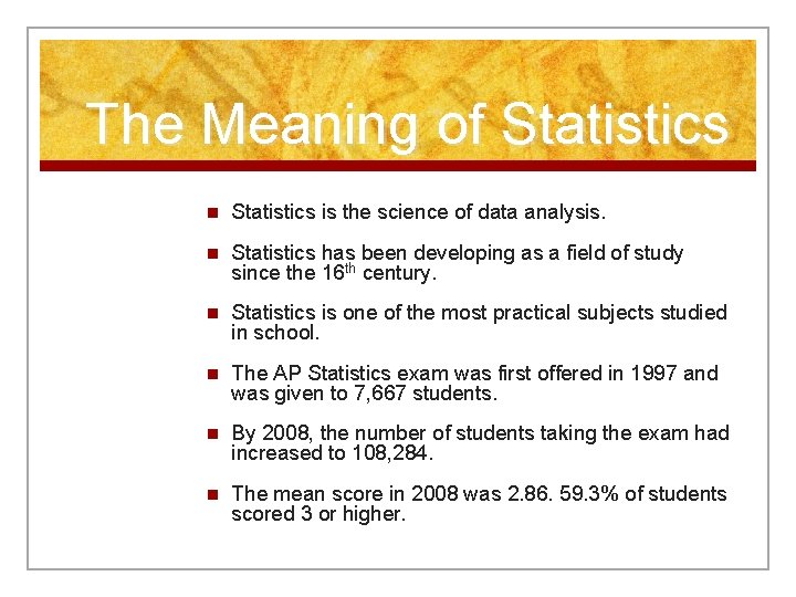 The Meaning of Statistics n Statistics is the science of data analysis. n Statistics