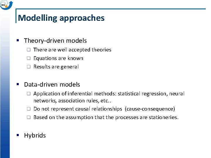 Modelling approaches § Theory-driven models There are well accepted theories q Equations are known