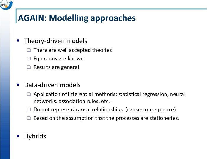 AGAIN: Modelling approaches § Theory-driven models There are well accepted theories q Equations are