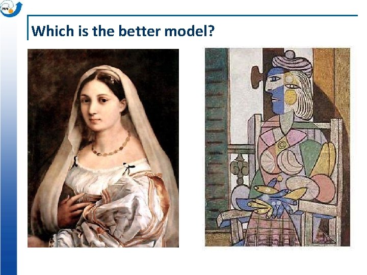 Which is the better model? 