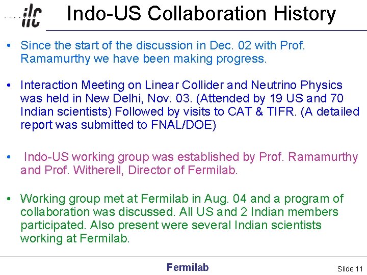 Indo-US Collaboration History • Since the start of the discussion in Dec. 02 with