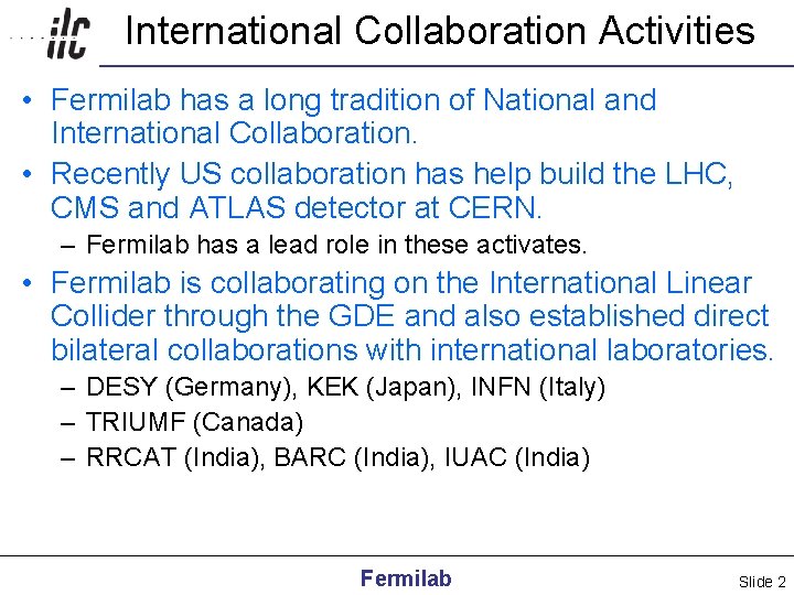 International Collaboration Activities • Fermilab has a long tradition of National and International Collaboration.