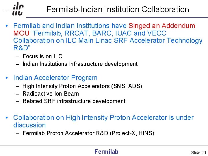 Fermilab-Indian Institution Collaboration • Fermilab and Indian Institutions have Singed an Addendum MOU “Fermilab,