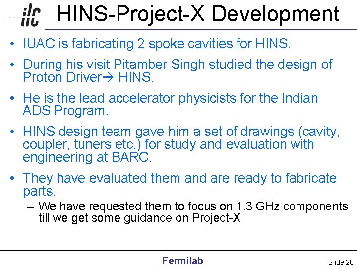 HINS-Project-X Development • IUAC is fabricating 2 spoke cavities for HINS. • During his