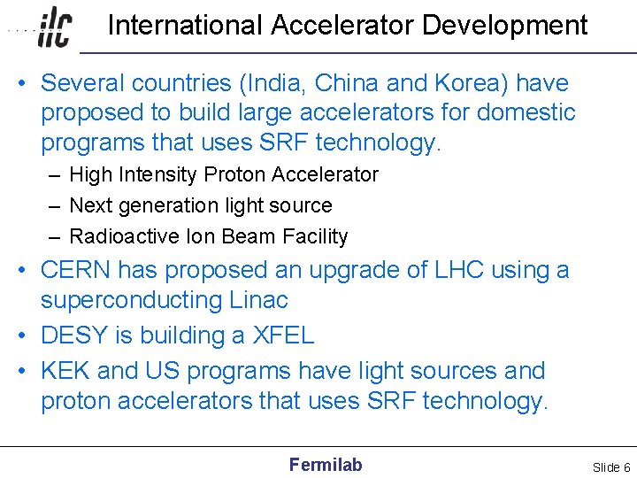 International Accelerator Development • Several countries (India, China and Korea) have proposed to build