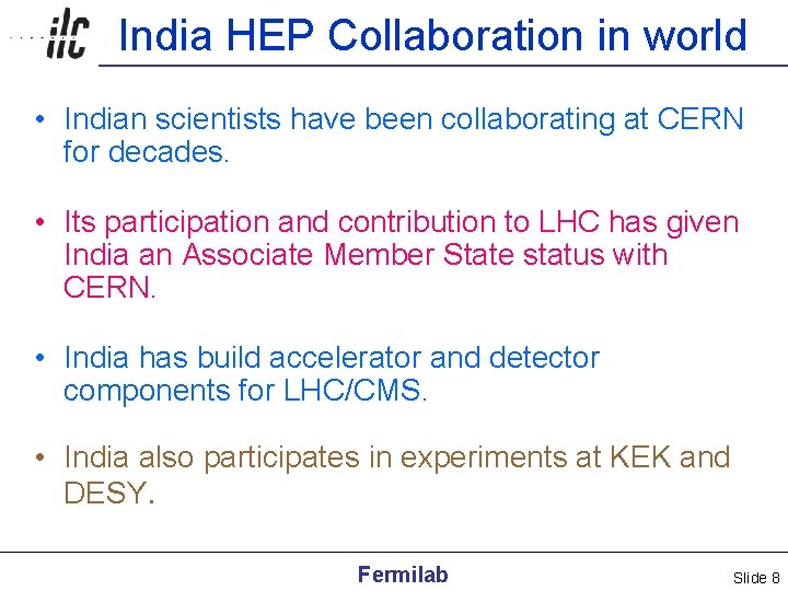 India HEP Collaboration in world • Indian scientists have been collaborating at CERN for