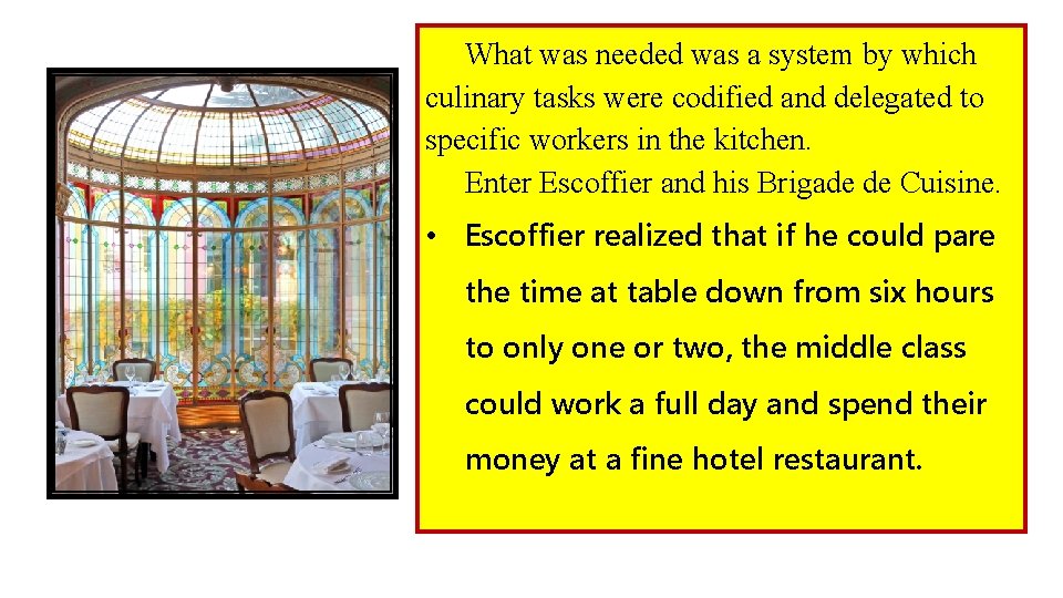 What was needed was a system by which culinary tasks were codified and delegated