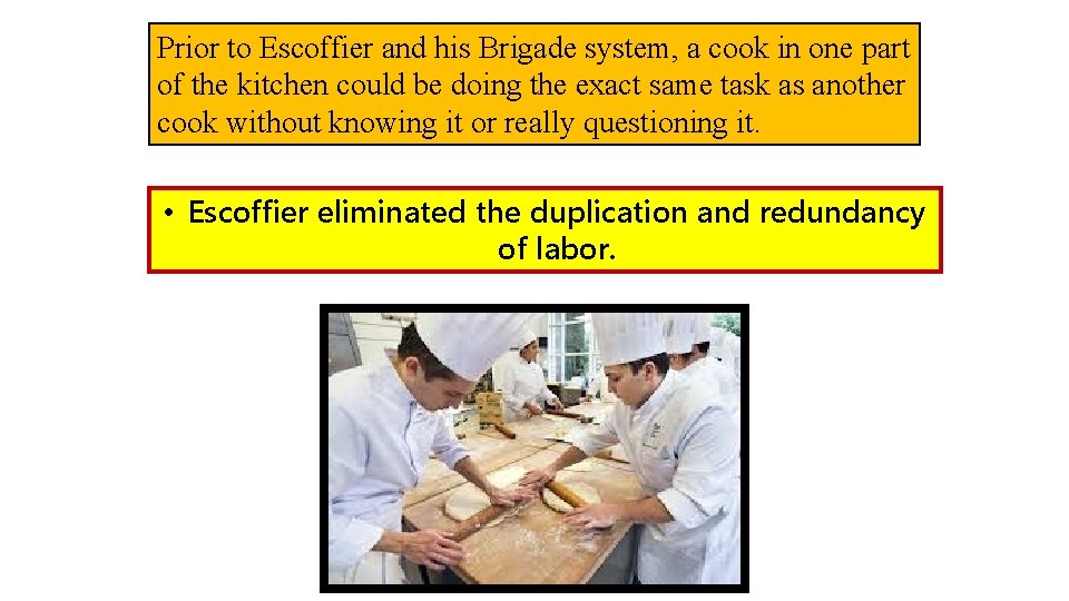 Prior to Escoffier and his Brigade system, a cook in one part of the