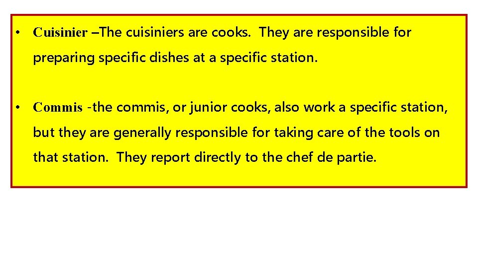  • Cuisinier –The cuisiniers are cooks. They are responsible for preparing specific dishes