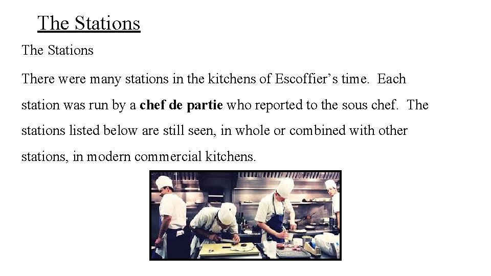 The Stations There were many stations in the kitchens of Escoffier’s time. Each station