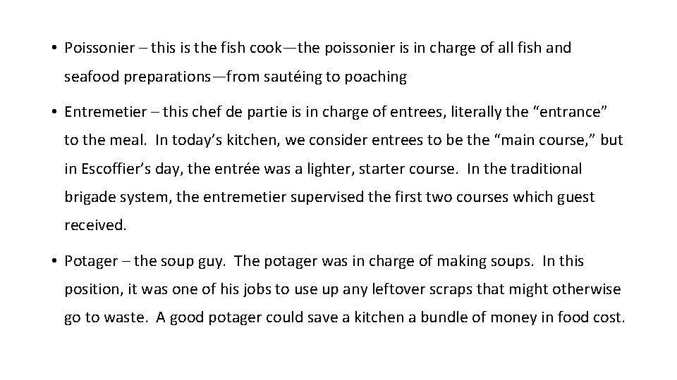  • Poissonier – this is the fish cook—the poissonier is in charge of