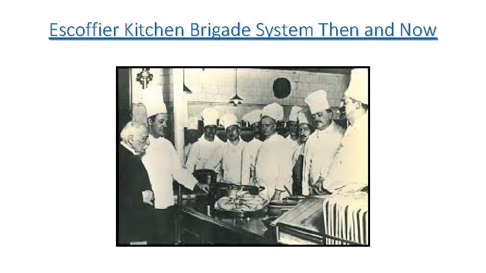 Escoffier Kitchen Brigade System Then and Now 