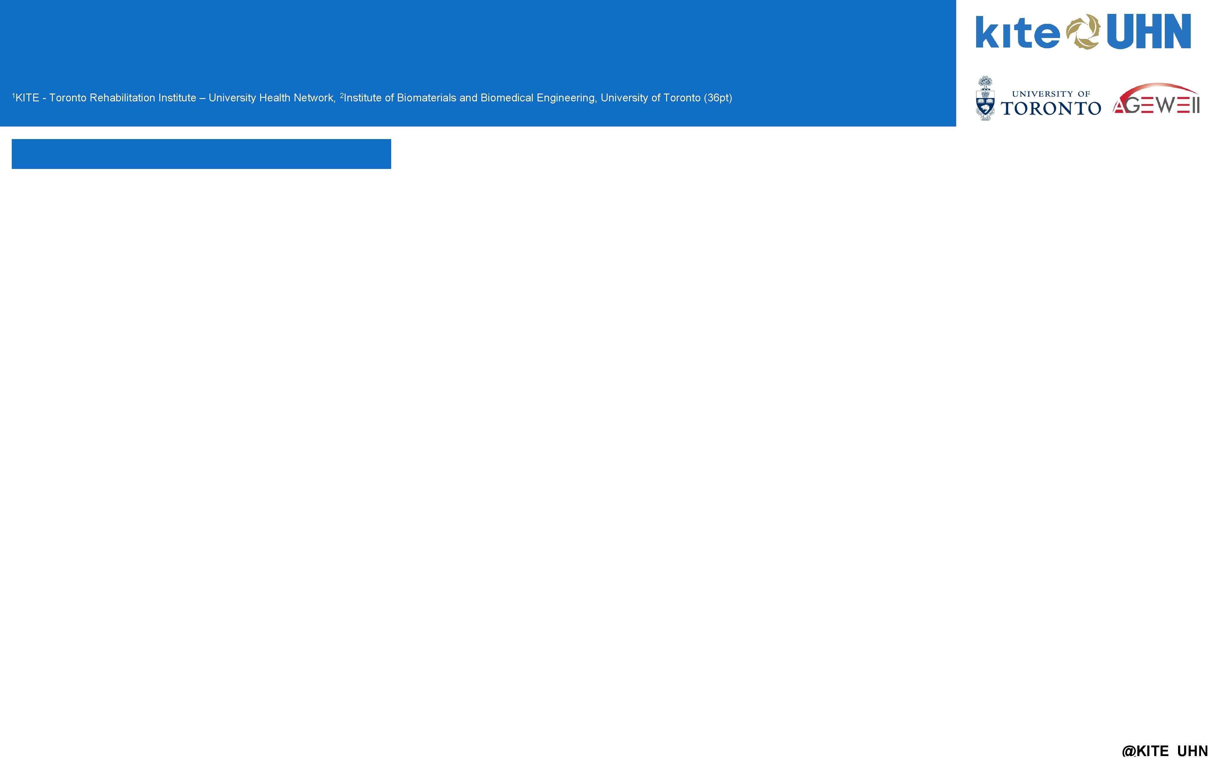 1 KITE - Toronto Rehabilitation Institute – University Health Network, 2 Institute of Biomaterials