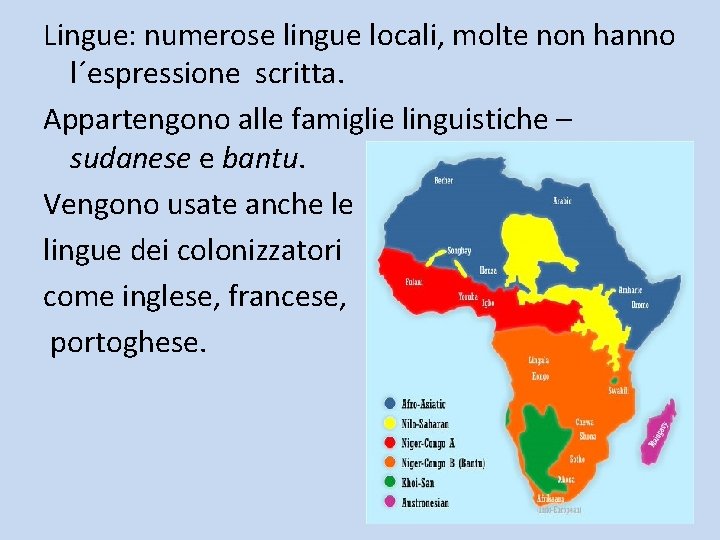 Lingue: numerose lingue locali, molte non hanno l´espressione scritta. Appartengono alle famiglie linguistiche –