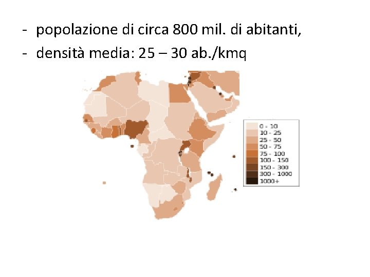 - popolazione di circa 800 mil. di abitanti, - densità media: 25 – 30