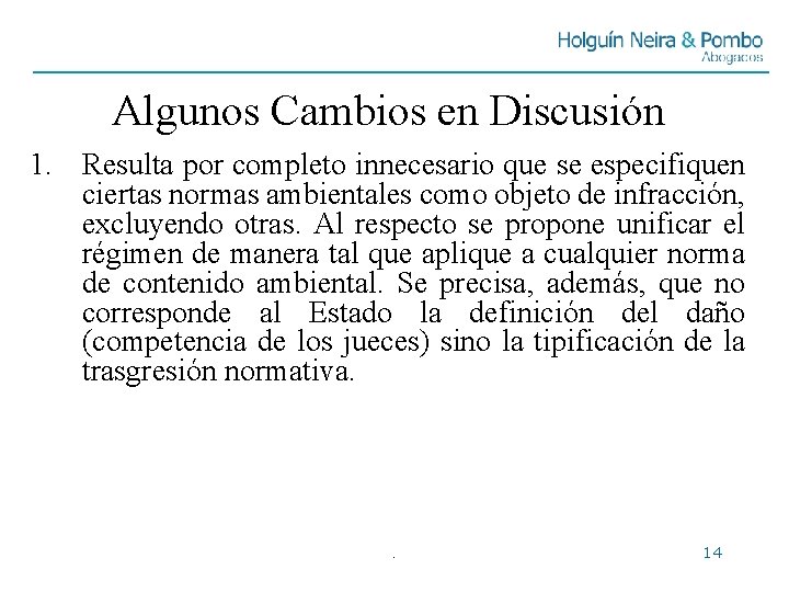 Algunos Cambios en Discusión 1. Resulta por completo innecesario que se especifiquen ciertas normas