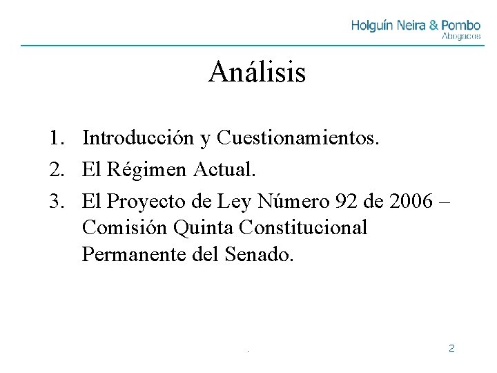 Análisis 1. Introducción y Cuestionamientos. 2. El Régimen Actual. 3. El Proyecto de Ley