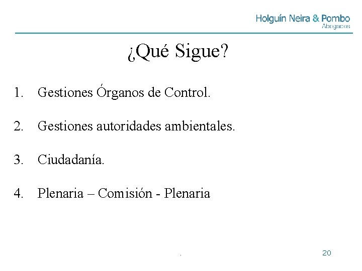 ¿Qué Sigue? 1. Gestiones Órganos de Control. 2. Gestiones autoridades ambientales. 3. Ciudadanía. 4.