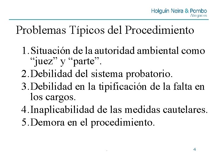 Problemas Típicos del Procedimiento 1. Situación de la autoridad ambiental como “juez” y “parte”.