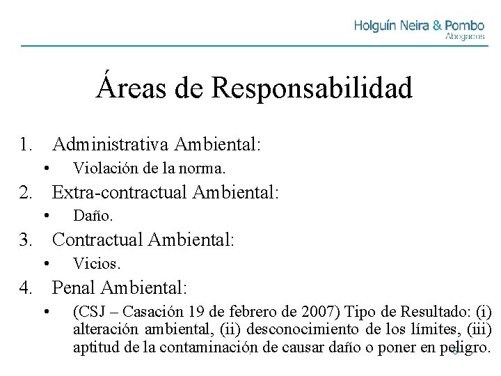 Áreas de Responsabilidad 1. Administrativa Ambiental: • Violación de la norma. 2. Extra-contractual Ambiental: